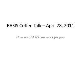 BASIS Coffee Talk – April 28, 2011