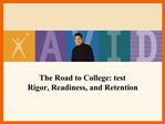 The Road to College: test Rigor, Readiness, and Retention