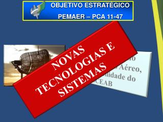 Alcançar excelência no Controle do Espaço Aéreo, sob responsabilidade do SISCEAB