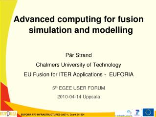 Advanced computing for fusion simulation and modelling Pär Strand