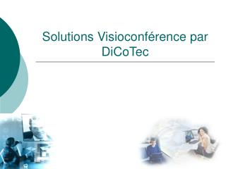 Solutions Visioconférence par DiCoTec