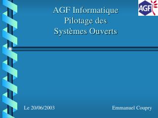 AGF Informatique Pilotage des Systèmes Ouverts