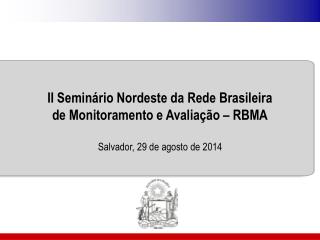 II Seminário Nordeste da Rede Brasileira de Monitoramento e Avaliação – RBMA
