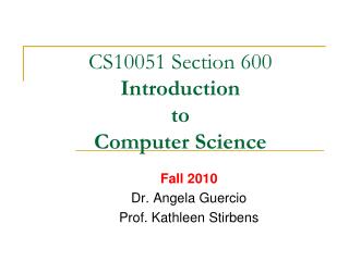 CS10051 Section 600 Introduction to Computer Science