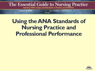 Using the ANA Standards of Nursing Practice and Professional Performance