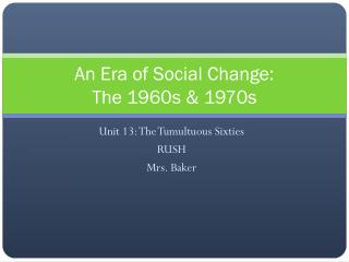 An Era of Social Change: The 1960s &amp; 1970s