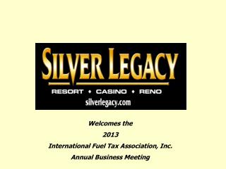 Welcomes the 2013 International Fuel Tax Association, Inc. Annual Business Meeting