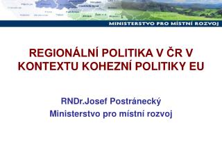 REGIONÁLNÍ POLITIKA V ČR V KONTEXTU KOHEZNÍ POLITIKY EU