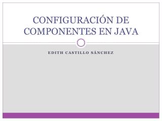 CONFIGURACIÓN DE COMPONENTES EN JAVA