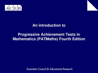 An introduction to Progressive Achievement Tests in Mathematics (PATMaths) Fourth Edition