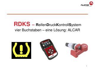 RDKS – R eifen D ruck K ontroll S ystem vier Buchstaben – eine Lösung: ALCAR