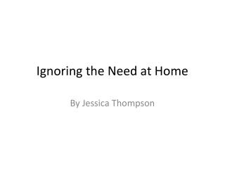 Ignoring the Need at Home