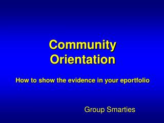 Community Orientation How to show the evidence in your eportfolio