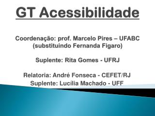 Relatoria: André Fonseca - CEFET/RJ Suplente: Lucília Machado - UFF
