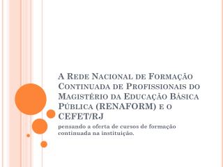 pensando a oferta de cursos de formação continuada na instituição. 