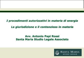 I procedimenti autorizzativi in materia di energia La giurisdizione e il contenzioso in materia