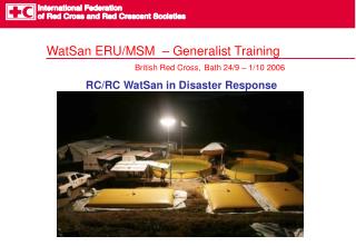 WatSan ERU/MSM – Generalist Training British Red Cross, Bath 24/9 – 1/10 2006