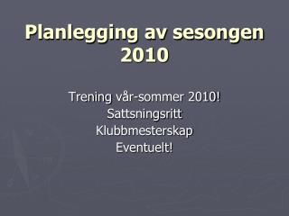 Planlegging av sesongen 2010