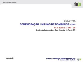 24 de outubro de 2006 – SP 	Núcleo de Informação e Coordenação do Ponto BR