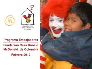 Programa Embajadores Fundación Casa Ronald McDonald de Colombia Febrero 2012