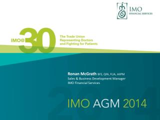 Ronan McGrath BFS, QFA, FLIA, AIIPM Sales &amp; Business Development Manager IMO Financial Services