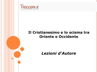 Il Cristianesimo e lo scisma tra Oriente e Occidente Lezioni d'Autore