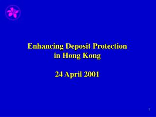 Enhancing Deposit Protection in Hong Kong 24 April 2001