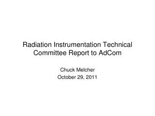 Radiation Instrumentation Technical Committee Report to AdCom