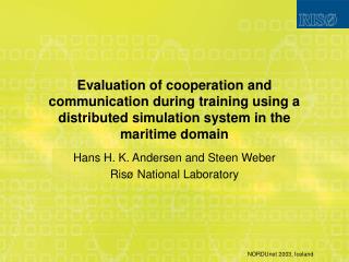 Hans H. K. Andersen and Steen Weber Risø National Laboratory
