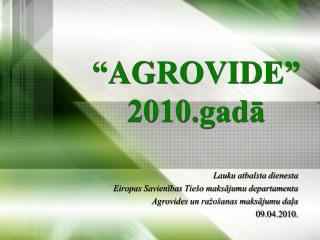 “AGROVIDE” 2010.gadā