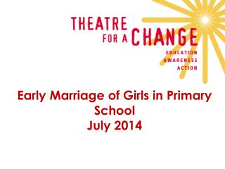 Early Marriage of Girls in Primary School July 2014