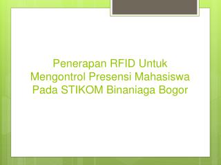 Penerapan RFID Untuk Mengontrol Presensi Mahasiswa Pada STIKOM Binaniaga Bogor