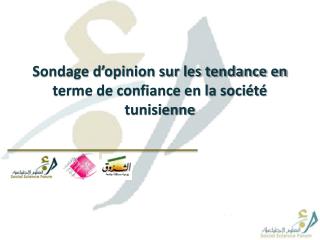 Sondage d’opinion sur les tendance en terme de confiance en la société tunisienne