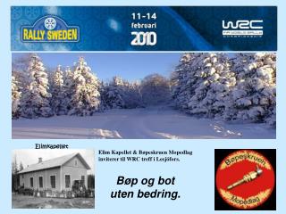 Elim Kapellet &amp; Bøpeskruen Mopedlag inviterer til WRC treff i Lesjöfors.
