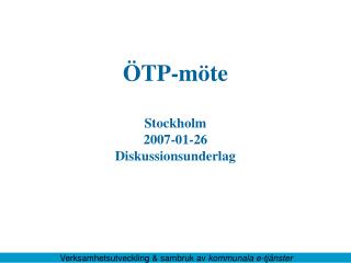 ÖTP-möte Stockholm 2007-01-26 Diskussionsunderlag