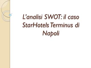 L’analisi SWOT: il caso StarHotels Terminus di Napoli