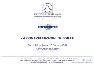 LA CONTRAFFAZIONE IN ITALIA Dal 3 Settembre al 12 Ottobre 2007 - RAPPORTO 167 2007 -