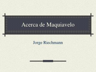 Acerca de Maquiavelo