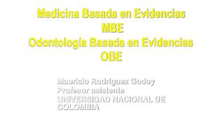 Medicina Basada en Evidencias MBE Odontología Basada en Evidencias OBE