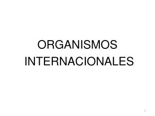 ORGANISMOS INTERNACIONALES