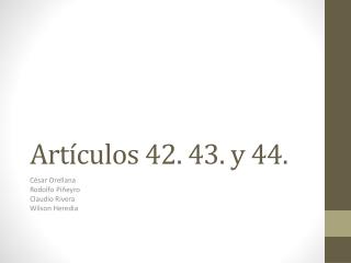 Artículos 42. 43. y 44.