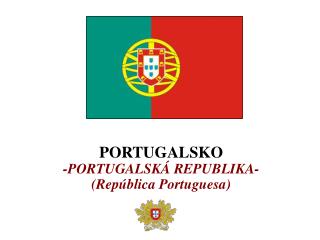 PORTUGALSKO -PORTUGALSKÁ REPUBLIKA- (República Portuguesa)