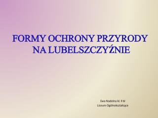 FORMY OCHRONY PRZYRODY NA LUBELSZCZYŹNIE