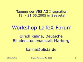 Tagung der VBS AG Integration 19. - 21.05.2005 in Seevetal Workshop LaTeX Forum