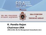 K. Pandia Rajan Chairman ERA MD CEO, Ma Foi Management Consultants Ltd.