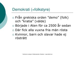 Demokrati (=folkstyre)