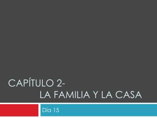 CapÍtulo 2- 	La familia y la Casa