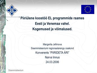 Piiriülene koostöö EL programmide raames Eesti ja Venemaa vahel. Kogemused ja võimalused.
