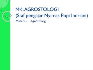 MK. AGROSTOLOGI ( Staf pengajar Nyimas Popi Indriani )