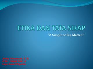 ETIKA DAN TATA SIKAP